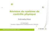 Révision du système de contrôle physiquefanc.fgov.be/nl/system/files/herziening_fc_presentatie_bel_v.pdf · Etape 1= Comprendre le nouveau système Possibilité de poser toutes