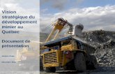 Vision stratégique du développement minier au Québec · Déroulement de la présentation 1. Mot d’introduction - Rappel du contexte et de la démarche 2. Présentation des principaux