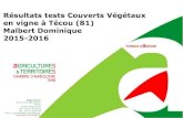 Résultats tests Couverts Végétaux en vigne à Técou (81 ... · 2015-2016. MASSOL THIERRY MASSOL THIERRY 2 Contexte et objectif du test Désir des vignerons (GIEE Inov Viti Gaillacois)
