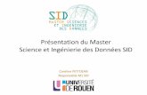 Présentation du Master Science et Ingénierie des Données SIDmastersid.univ-rouen.fr/download/mastersid2017.pdf · donner les bases informatiques et les outils de traitement de