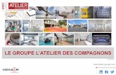 LE GROUPE L’ATELIER DES COMPAGNONS · 2020. 6. 12. · finaliste Ile-de-France du Prix EY de l’Entrepreneur de l’Année et figure au Palmarès des 150 plus belles entreprises