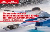 Snowboard International Cup in HIGASHIKAWA...2015/02/01  · Snowboard International Cup in HIGASHIKAWA ようこそ、写真文化首都「写真の町」東川町へ。 本大会に海外をはじめ道内外から参加されます選手の皆様をご歓迎申し上げます。