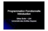 Programmation Fonctionnelle Introductioncalamar.univ-ag.fr/uag/ufrsen/coursenligne/vpage/new_site/cours/UE… · Programmation Fonctionnelle Introduction Gilles Enée – LS4 Université