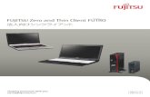 FUJITSU Zero and Thin Client FUTRO...FUJITSU Zero and Thin Client FUTRO シリーズラインナップ様々な目的や業務に合わせて選べる富士通のシンクライアント
