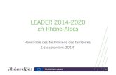 LEADER 2014-2020 en Rhône-Alpes · 2014. 9. 23. · FEADER 2014-2020 1 LEADER 2014-2020 en Rhône-Alpes Rencontre des techniciens des territoires 16 septembre 2014