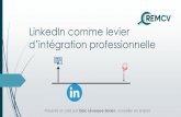 LinkedIn comme levier d intégration professionnelle€¦ · LinkedIn comme levier d’intégration professionnelle Présenté et créé par Eloïc Lévesque-Dorion, conseiller en