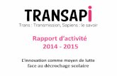 Rapport d’activité 2014 -2015transapi.fr/wp-content/uploads/2015/06/rapport... · 2015. 12. 22. · 6 jeunes de la MLDS, en décrochage scolaire, se sont impliqués, de façon