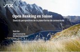 Open Banking en Suisse - SIX€¦ · s’organisent en une seule unité de mise en œuvre ... agréés . Les participants n’ont besoin que d’un seul contrat avec SIX pour l’échange