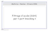 Filtrage d'accès (SSH) par « port knocking · Port Knocking - Mathrice, Nantes, 15 mars 2006 page 7 Port Knocking Le client peut accèder à l'application souhaitée NB: client