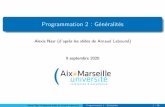Programmation 2 : Généralitéspageperso.lif.univ-mrs.fr/~alexis.nasr/Ens/PROG2/cours1_an_slides.pdf · Alexis Nasr (d’après les slides de Arnaud Labourel) Programmation 2 : Généralités