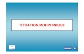 TITRATION · PDF file 2 SOMMAIRE Objectifs! Justifier l'utilisation d'une titration intraveineuse de morphine pour le traitement d'une douleur aiguë sévère! Apprendre à réaliser