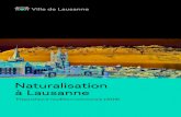 Naturalisation à Lausanne...La présente brochure s’adresse aux personnes qui ont déposé une demande de naturalisation à la Commune de Lausanne jusqu’au 31 dé-cembre 2017