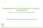 Développement d'une mission « cavité » en DDTM 62 A · 2018. 12. 3. · 25 octobre 2018 Diapo n° 13 SERVICE DE L’ENVIRONNEMENT Conclusions => Appui et conseil ; => Mise en