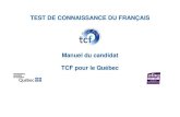 TEST DE CONNAISSANCE DU FRANÇAIS Manuel du candidat TCF · PDF file 2018. 10. 11. · Le TCF pour le Québec peut être composé de 1 à 4 épreuves. Il évalue les compétences en
