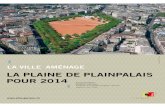 LA PLAINE DE PLAINPALAIS POUR 2014 - GENEVE€¦ · Parallèlement, la circulation sur la plaine est devenue problématique pour tout le monde, en raison du manque de place. Le projet