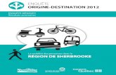 ENQUÊTE ORIGINE-DESTINATION 2012 · 2015. 3. 30. · 1.2.1.6 Le questionnaire ... Destination de 2012 sur les déplacements des personnes dans la région de Sherbrooke. L’objectif