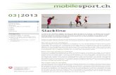 Thème du mois 03/2013: Slackline - mobilesport · 2018. 11. 15. · Slackline . La fièvre du slackline gagne de plus en plus de gens en Suisse. Le thème de ce mois . arrive à