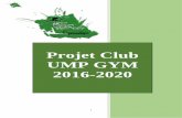 Projet Club UMP GYM 2016-2020umpgym.net/_media/projet-club-2016-2020-definitif.pdf · 2017. 9. 2. · BILAN DU PROJET 2011-2015 Avant de construire le projet club 2016 – 2020, il