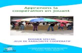 Apprenons la coopération en jouant - OCCEad07/IMG/pdf/Dossier_Jeux_de_parachute_cooperatif.… · Apprenons la coopération en jouant DOSSIER SPECIAL JEUX DE PARACHUTE COOPÉRATIF