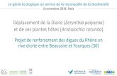 Déplacement de la Diane (Zerynthia polyxena et de ses ... · 5 novembre 2018, Paris Le génie écologique au service de la reconquête de la biodiversité Déplacement de la Diane