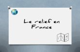 Le relief en Franceekladata.com/P2zFMijXftyAxxta9RghBjBYH7s.pdf · Le relief de la France Le relief de la France La France présente principalement deux zones de reliefs : - au nord