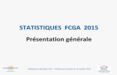 STATISTIQUES FCGA 2015 Présentation générale · Statistiques nationales 2015 –Conférence de presse du 18 octobre 2016 LE CONSTAT GÉNÉRAL 2015 « En attendant la reprise »