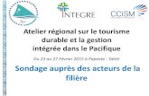Du 23 au 27 Février 2015 à Papeete - Tahiti Sondage auprès ... · Atelier régional sur le tourisme durable et la gestion intégrée dans le Pacifique Du 23 au 27 Février 2015