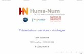 1 Présentation · TGIR Huma-Num - CNRS UMS 3598 6 octobre 2016 1/32. ... Proposer des services pour les données au juste niveau et au bon moment. 5/32. ... Service performant et