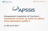 Groupement Hospitalier de Territoire : comment réussir la mise en … · 2017. 6. 26. · UNE EQUIPE dédiée au profit des clients d’APPS France - Un centre de compétences en