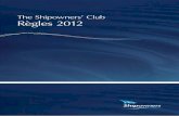 The Shipowners’ Club Règles 2012...proposée ici aux Membres de l’Association et à toutes autres personnes francophones, dans l’intention de leur faciliter si besoin est, l’accès