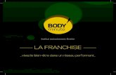 LA FRANCHISE - Body Minutebodyminute.com/img/admin/plaquette_body_2016_2.pdf · Nice, Nantes, Strasbourg, Cannes, Toulouse, Orléans, Clermont Ferrand, DOM TOM Prévision d’ouvertures
