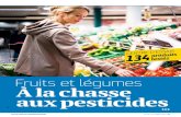 Fruits et légumes À la chasse aux pesticides€¦ · fruits et légumes, 65% des sondés se disent d’abord préoccupés par la présence de produits chimiques (pesticides et engrais),