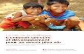 La clé de la résilience Combiner secours et développement · clés à soutenir le travail opérationnel de la Croix-Rouge et du Croissant-Rouge en faveur de la résilience de façon