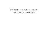Michelangelo - IC CASTENASO · 2020. 5. 18. · Michelangelo Buonarroti è il genio artistico italiano più noto e famoso nel mondo; si occupò di scultura, pittura, architettura