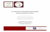 Le marché de l’information électronique professionnelle en France … · 2013. 7. 1. · serda est membre des réseaux Page — 28 24, rue de Milan 75009 Paris, France Tél. :