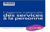 L’ Agence nationale des services à la personne · L’Agence nationale des services à la personne - Rapport d’activité 2006 Enﬁ n, les résultats obtenus témoignent de la