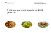 Politique agricole à partir de 2022 (PA22+) - BLW · Consultation PA22+ 4 14.11.18-6.3.2019 Contexte Étapes de la politique agricole depuis 1992 Année Principaux changements 1992