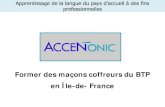 Une formation de maçons coffreurs du BTP en Île-de- France · 2016. 3. 11. · Uliana Anufrieva, Accentonic (Villemomble) Subject: Apprentissage de la langue du pays d'accueil à