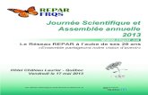 Journée Scientifique et Assemblée annuelle 20132013old.repar.ca/admin/files/images/Depliant_final.pdf · 2013. 3. 5. · Le Réseau REPAR à l’aube de ses 20 ans «Ensemble partageons