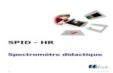 SPID - HR - Freelabocharlemagne.free.fr/notices/physique/spectro spidhr.pdf · 2010. 9. 9. · SPID-HR Spectromètre didactique Pour trouver toutes les informations, des exemples