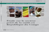 Étude sur le secteur privé de la santé en République du Congo...Banque mondiale dans le secteur de la santé, de diﬀ user des travaux d’analyse de haute qualité et de consolider