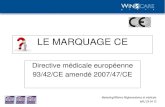 LE MARQUAGE CE - winncare.comDirectives Européennes • Les résolutions adoptées par le conseil des communautés marquent l'intention des états membres, mais ne peuvent s'appliquer