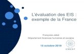 L’évaluation des EIS : exemple de la France · - apprécier l’influence des EIS sur les projets. Evaluation 2 [1 EIS] Autoévaluation (ISPED) • examiner le déroulement de