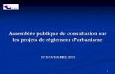 Assemblée publique de consultation sur les projets de ......Assemblée publique de consultation sur les projets de règlement d’urbanisme 19 NOVEMBRE 2015 1 L-2001-3626 Développement