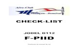 JODEL D112 F-PIID list D112.pdfJODEL D112 F-PIID Conforme au manuel de vol VISITE PRÉVOL - 1 Avant le premier vol de la journée sauf reservoir plein avion laissé en statique ouvrir