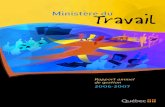 Rapport annuel de gestion 2006-2007 - Quebec · Rapport annuel de gestion 2006-2007 . du ministère du Travail. La mission du Ministère est d'assurer aux personnes des conditions