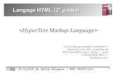 Langage HTML (2° partie) - · PDF file à la version 4.0. Le développement de HTML est officiellement abandonné au profit de XHTML. En mars 2007, tirant la conséquence des réticences