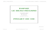 PROJET DE VIE - Le Beau Regard · 2018. 7. 10. · ehpad « le beau regard » projet institutionnel dossier n° 1– : le projet de vie 30 juin 2017 projet d’Établissement 2017