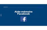 Aide-mémoire Facebook€¦ · Il vaut mieux publier du contenu pertinent une fois par semaine que de publier 5 fois par semaine des contenus qui ne créent pas d'engagement. •