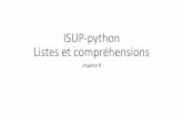 ISUP-python Listes et compréhensions · 2017. 9. 26. · Python sont des séquences, ce point de vue alternatif permet d’exploiter les expressions de compréhensions. Considérons